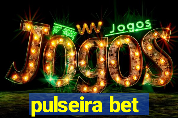 pulseira bet